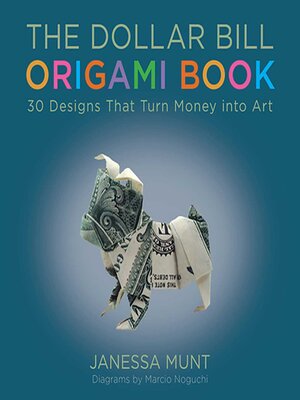 cover image of The Dollar Bill Origami Book: 30 Designs That Turn Money into Art
